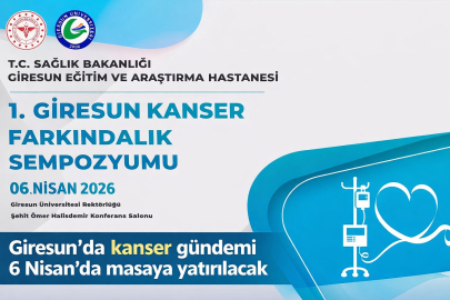 GİRESUN’DA KANSER GÜNDEMİ 6 NİSAN’DA MASAYA YATIRILACAK