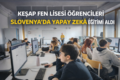 KEŞAP FEN LİSESİ ÖĞRENCİLERİ SLOVENYA’DA YAPAY ZEKÂ EĞİTİMİ ALDI