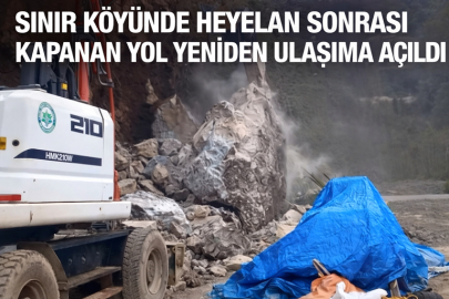 SINIR KÖYÜNDE HEYELAN SONRASI KAPANAN YOL YENİDEN ULAŞIMA AÇILDI