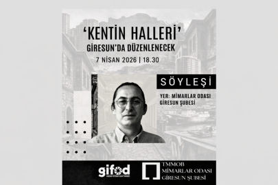 KENTİN HALLERİ GİRESUN’DA KONUŞULACAK
