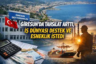 GİRESUN’DA TAHSİLAT ARTTI, İŞ DÜNYASI DESTEK VE ESNEKLİK İSTEDİ