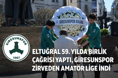 ELTUĞRAL 59. YILDA BİRLİK ÇAĞRISI YAPTI, GİRESUNSPOR ZİRVEDEN AMATÖR LİGE İNDİ