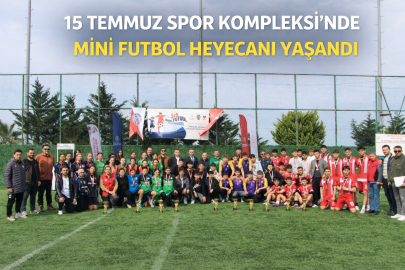 15 TEMMUZ SPOR KOMPLEKSİ’NDE MİNİ FUTBOL HEYECANI YAŞANDI