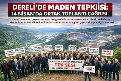 DERELİ’DE MADEN TEPKİSİ: 14 NİSAN’DA ORTAK TOPLANTI ÇAĞRISI