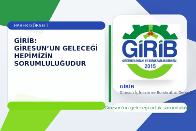 GİRİB: GİRESUN’UN GELECEĞİ HEPİMİZİN SORUMLULUĞUDUR