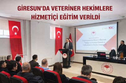 GİRESUN’DA VETERİNER HEKİMLERE HİZMETİÇİ EĞİTİM VERİLDİ