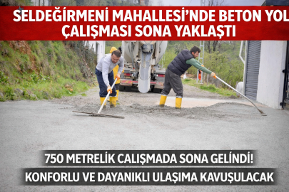 SELDEĞİRMENİ MAHALLESİ’NDE BETON YOL ÇALIŞMASI SONA YAKLAŞTI