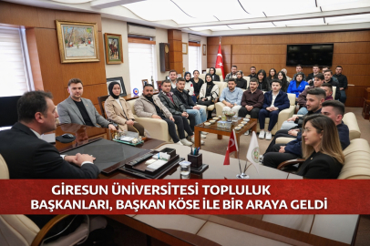 GİRESUN ÜNİVERSİTESİ TOPLULUK BAŞKANLARI, BAŞKAN KÖSE İLE BİR ARAYA GELDİ