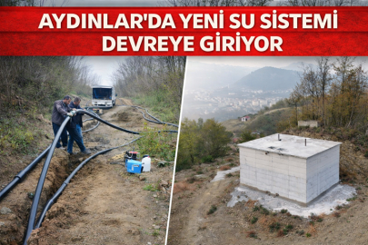 AYDINLAR’DA YENİ SU SİSTEMİ DEVREYE GİRİYOR
