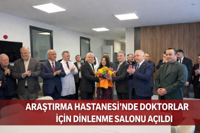 ARAŞTIRMA HASTANESİ’NDE DOKTORLAR İÇİN DİNLENME SALONU AÇILDI