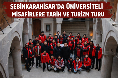 ŞEBİNKARAHİSAR’DA ÜNİVERSİTELİ MİSAFİRLERE TARİH VE TURİZM TURU