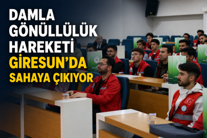 DAMLA GÖNÜLLÜLÜK HAREKETİ GİRESUN’DA SAHAYA ÇIKIYOR