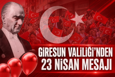GİRESUN VALİLİĞİ’NDEN 23 NİSAN MESAJI
