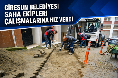 GİRESUN BELEDİYESİ SAHA EKİPLERİ ÇALIŞMALARINA HIZ VERDİ