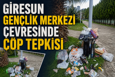 GİRESUN GENÇLİK MERKEZİ ÇEVRESİNDE ÇÖP TEPKİSİ