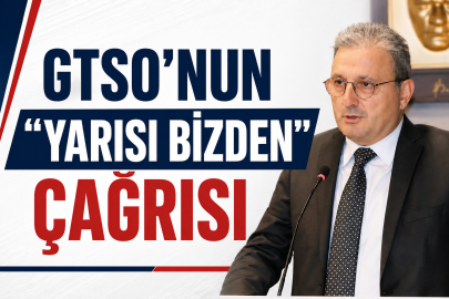 GTSO’NUN “YARISI BİZDEN” ÇAĞRISI