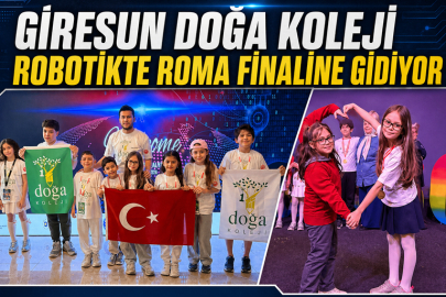 GİRESUN DOĞA KOLEJİ ROBOTİKTE ROMA FİNALİNE GİDİYOR