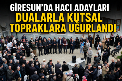 GİRESUN’DA HACI ADAYLARI DUALARLA KUTSAL TOPRAKLARA UĞURLANDI