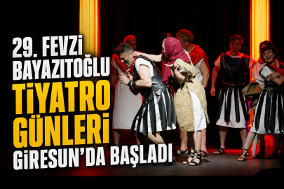 29. FEVZİ BAYAZITOĞLU TİYATRO GÜNLERİ GİRESUN’DA BAŞLADI