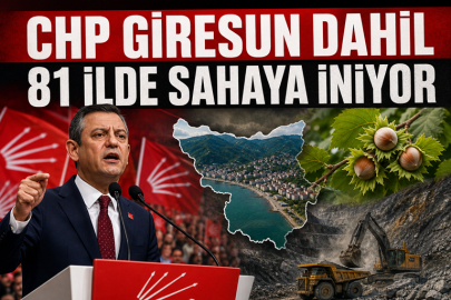 CHP GİRESUN DAHİL 81 İLDE SAHAYA İNİYOR