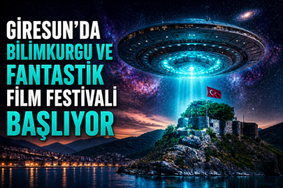 GİRESUN’DA BİLİMKURGU VE FANTASTİK FİLM FESTİVALİ BAŞLIYOR