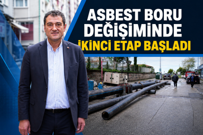 ASBEST BORU DEĞİŞİMİNDE İKİNCİ ETAP BAŞLADI