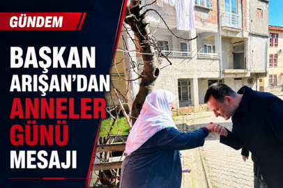 BAŞKAN ARIŞAN’DAN ANNELER GÜNÜ MESAJI