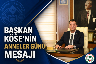 BAŞKAN KÖSE’DEN ANNELER GÜNÜ MESAJI