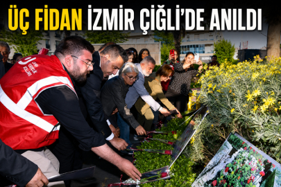 ÜÇ FİDAN İZMİR ÇİĞLİ’DE ANILDI