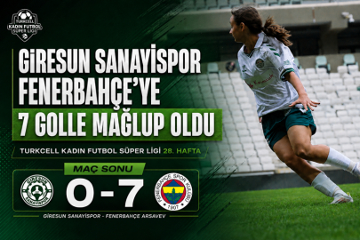 GİRESUN SANAYİSPOR LİDER FENERBAHÇE’YE 7-0 MAĞLUP OLDU