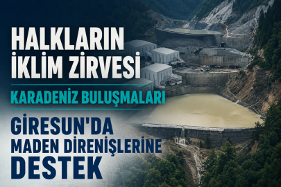 HALKLARIN İKLİM ZİRVESİ KARADENİZ’DE MADEN DİRENİŞLERİ