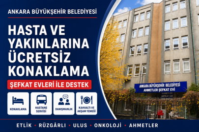 ANKARA’YA TEDAVİ İÇİN GELEN HASTA VE YAKINLARINA ÜCRETSİZ KONAKLAMA DESTEĞİ