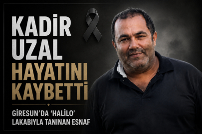 GİRESUN’UN TANINAN ESNAFLARINDAN KADİR UZAL VEFAT ETTİ