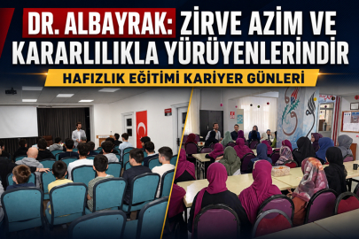 DR. ALBAYRAK: ZİRVE AZİM VE KARARLILIKLA YÜRÜYENLERİNDİR