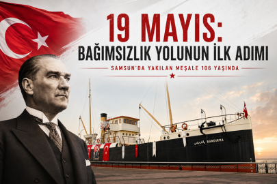 19 MAYIS: BAĞIMSIZLIK YOLUNUN İLK ADIMI