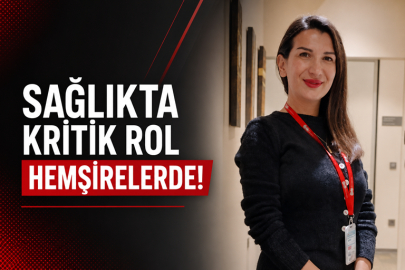 SAĞLIKTA KRİTİK ROL HEMŞİRELERDE!