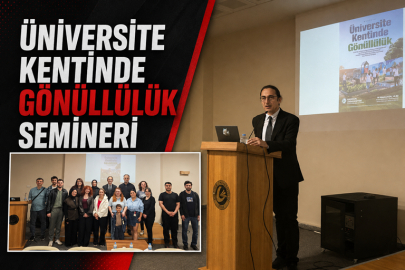 ÜNİVERSİTE KENTİNDE GÖNÜLLÜLÜK SEMİNERİ GERÇEKLEŞTİRİLDİ