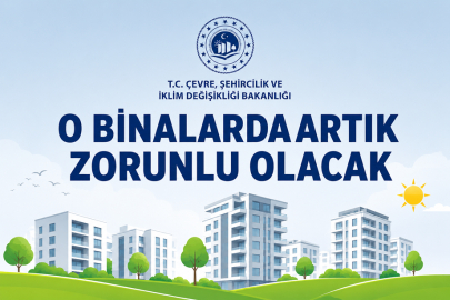 O BİNALARDA ARTIK ZORUNLU OLACAK