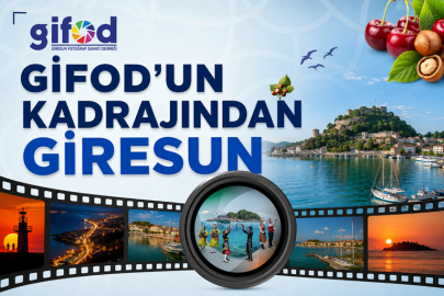 GİFOD’UN KADRAJINDAN GİRESUN
