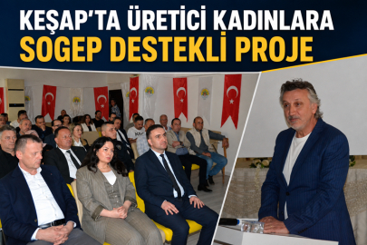 KEŞAP’TA ÜRETİCİ KADINLARA SOGEP DESTEKLİ PROJE