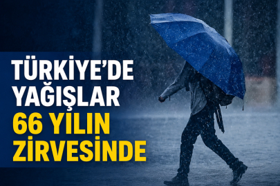 Türkiye’de yağışlar 66 yılın zirvesinde