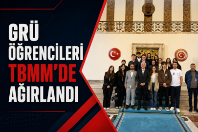 GRÜ ÖĞRENCİLERİ TBMM’DE AĞIRLANDI