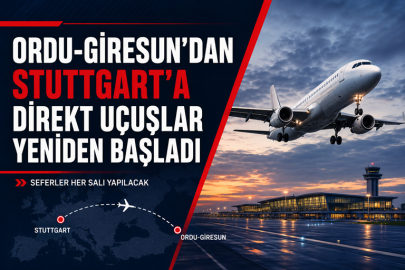 ORDU-GİRESUN’DAN STUTTGART’A DİREKT UÇUŞLAR YENİDEN BAŞLADI