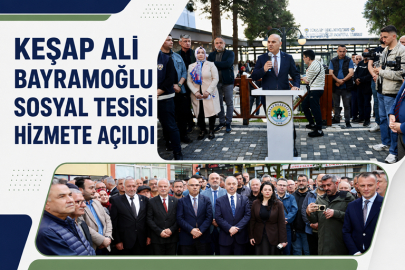 KEŞAP ALİ BAYRAMOĞLU SOSYAL TESİSİ HİZMETE AÇILDI