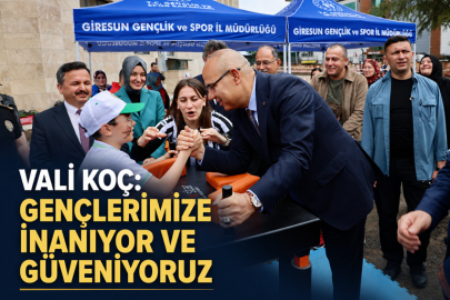 VALİ KOÇ: GENÇLERİMİZE İNANIYOR VE GÜVENİYORUZ