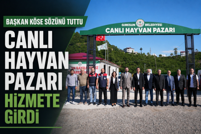 BAŞKAN KÖSE SÖZÜNÜ TUTTU, CANLI HAYVAN PAZARI HİZMETE GİRDİ