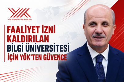 FAALİYET İZNİ KARARI SONRASI BİLGİ ÜNİVERSİTESİ İÇİN YÖK’TEN GÜVENCE