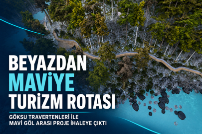 GÖKSU TRAVERTENLERİ İLE MAVİ GÖL ARASINDA BEYAZDAN MAVİYE TURİZM ROTASI