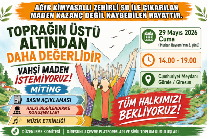 GÖRELE’DE MADEN KARŞITI MİTİNG: “TOPRAĞIN ÜSTÜ ALTINDAN DAHA DEĞERLİDİR”