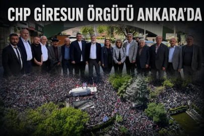 CHP GİRESUN ÖRGÜTÜ ANKARA’DA BULUŞTU